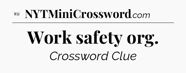 Work safety org - WSJ Crossword
