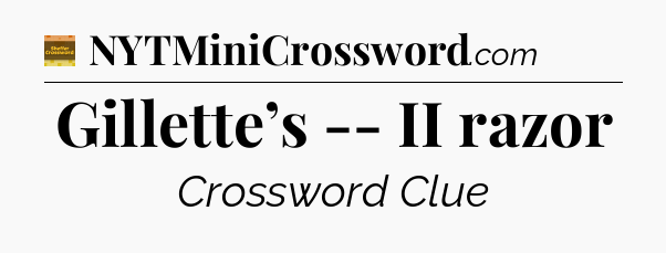 Gillette’s -- II razor crossword clue Eugene Sheffer