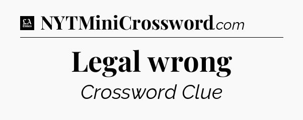 Legal wrong - LA Times Crossword