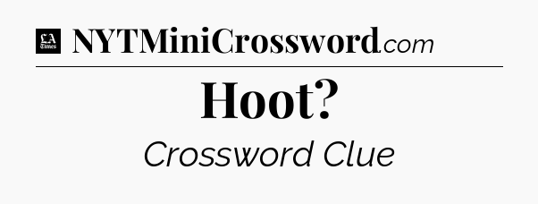 Hoot - LA Times Crossword