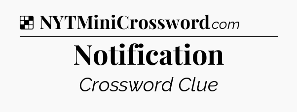 Solution: Notification - NYT Crossword