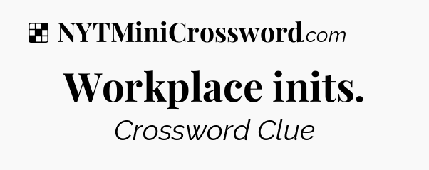 Solution: Workplace inits - NYT Crossword
