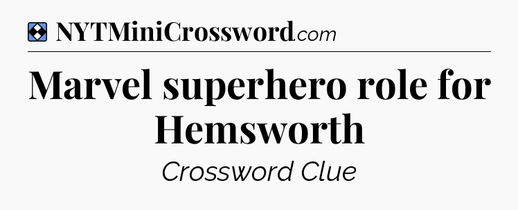 Solution: Marvel superhero role for Hemsworth - NYT Mini Crossword