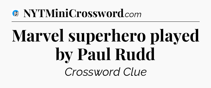 Marvel superhero played by Paul Rudd Crossword Clue