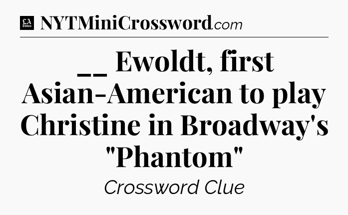 __ Ewoldt, first Asian-American to play Christine in Broadway's 