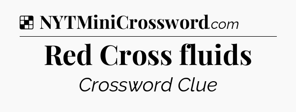 Solution: Red Cross fluids - NYT Crossword
