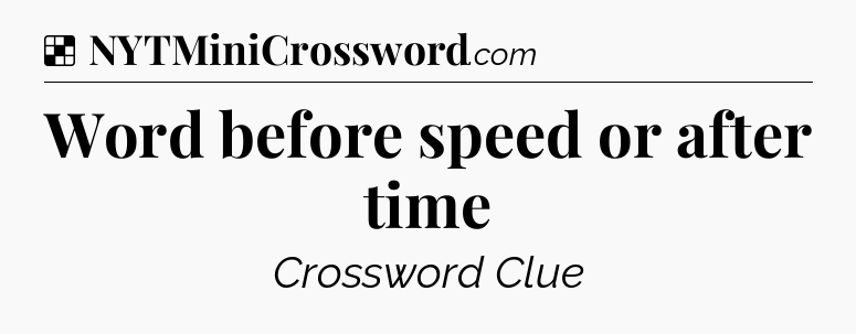 Solution: Word before speed or after time - NYT Crossword