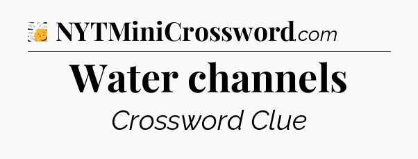 Water channels - 7 Little Words