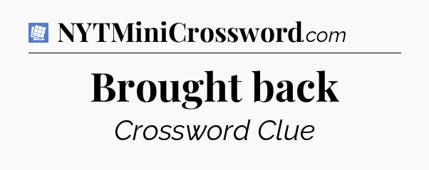 Brought back Puzzle Page Crossword Clue