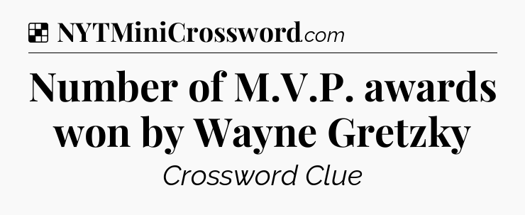 Solution: Number of M.V.P. awards won by Wayne Gretzky - NYT Crossword
