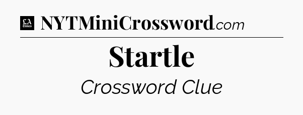 Startle - LA Times Crossword