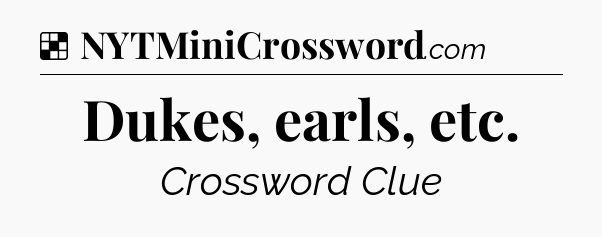 Solution: Dukes, earls, etc - NYT Crossword
