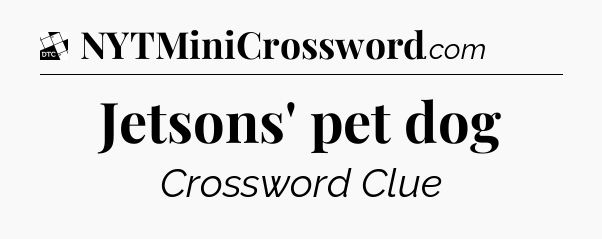 Jetsons' pet dog - Daily Themed Classic Crossword