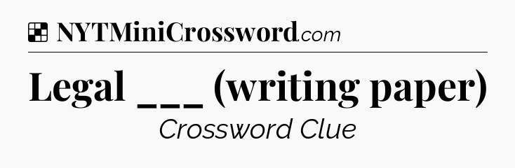 Solution: Legal ___ (writing paper) - NYT Crossword