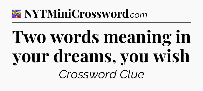 Two words meaning in your dreams, you wish Codycross