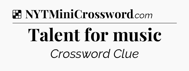 Solution: Talent for music - NYT Crossword