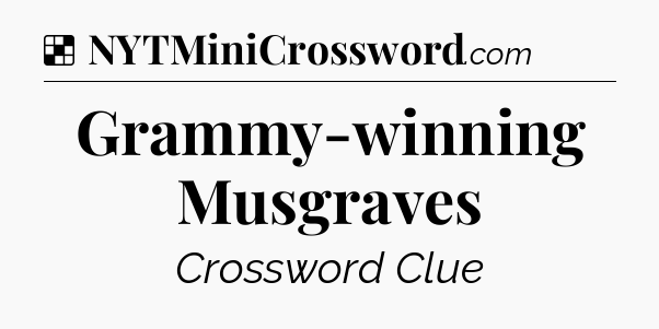 Solution: Grammy-winning Musgraves - NYT Crossword