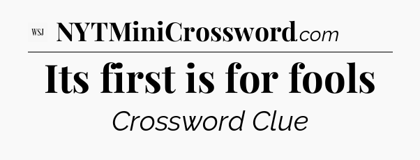 Its first is for fools - WSJ Crossword