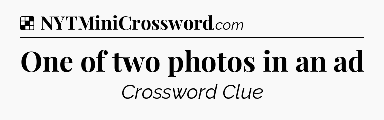 Solution: One of two photos in an ad - NYT Crossword