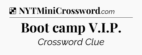 Solution: Boot camp V.I.P - NYT Crossword