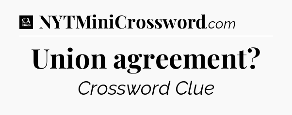 Union agreement - LA Times Crossword