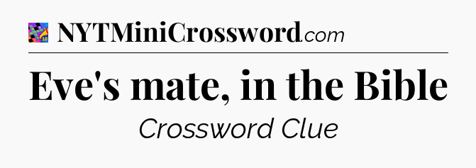 Eve's mate, in the Bible Crossword Clue