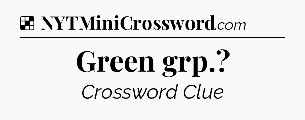 Solution: Green grp - NYT Crossword