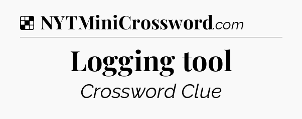 Solution: Logging tool - NYT Crossword