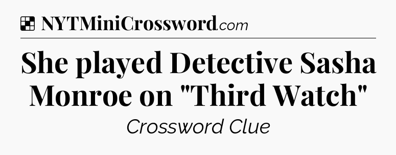 Solution: She played Detective Sasha Monroe on 
