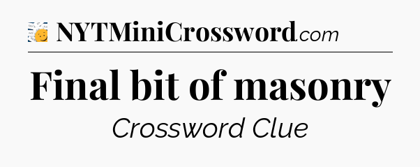 Final bit of masonry - 7 Little Words