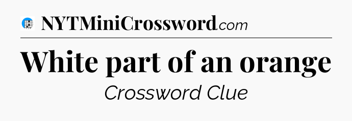 White part of an orange Crossword Clue
