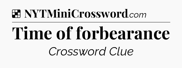 Solution: Time of forbearance - NYT Crossword