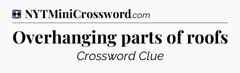 Solution: Overhanging parts of roofs - NYT Mini Crossword