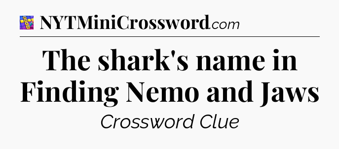 The shark's name in Finding Nemo and Jaws Codycross