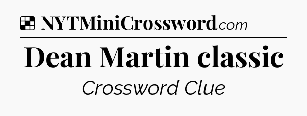 Solution: Dean Martin classic - NYT Crossword