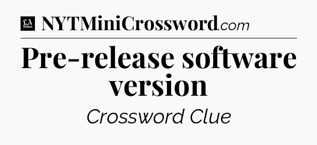 Pre-release software version - LA Times Crossword