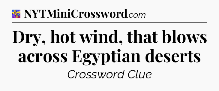 Dry, hot wind, that blows across Egyptian deserts Codycross