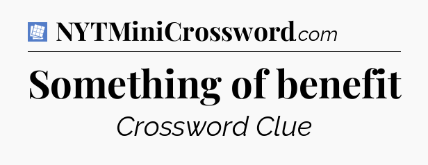 Something of benefit Puzzle Page Crossword Clue