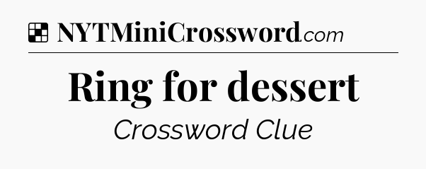 Solution: Ring for dessert - NYT Crossword