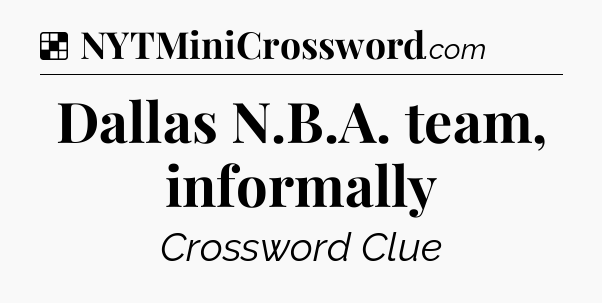 Solution: Dallas N.B.A. team, informally - NYT Crossword