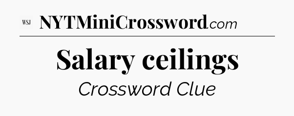 Salary ceilings - WSJ Crossword