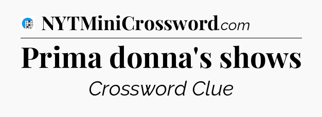 Prima donna's shows Crossword Clue