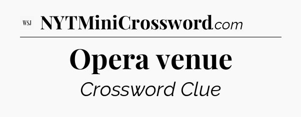 Opera venue - WSJ Crossword