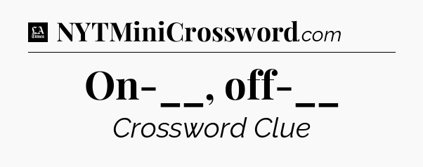 On-__, off-__ - LA Times Crossword