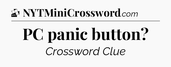PC panic button - Daily Themed Classic Crossword