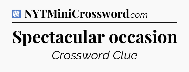 Spectacular occasion Puzzle Page Crossword Clue