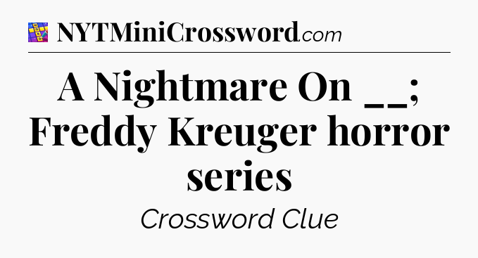 A Nightmare On __; Freddy Kreuger horror series Codycross