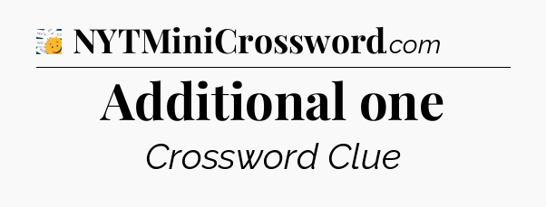 Additional one - 7 Little Words