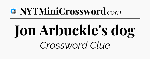 Jon Arbuckle's dog Crossword Clue