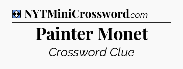 Solution: Painter Monet - NYT Mini Crossword
